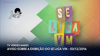 Aviso da TV Verdes Mares sobre a exibição do programa Se Liga VM 03122016 [upl. by Giovanni]