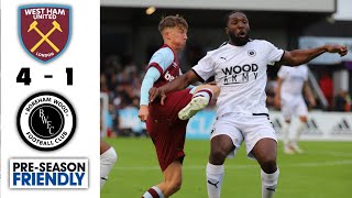 West Ham vs Borehamwood Highlights  Pre Season Friendly  West Ham 41 Boreham wood Highlights [upl. by Connelly]