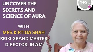 Uncover the Science and Secrets of Aura Healy Aura Therapy Reiki Grandmaster Mrs Kritida Shah [upl. by Hajidak]