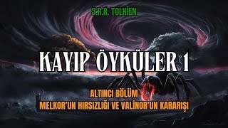 KAYIP ÖYKÜLER 1  Melkorun Hırsızlığı ve Valinorun Kararışı Tolkien  Orta Dünya Sesli Kitap [upl. by Yrem]