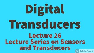 Digital TransducersWorking TypesApplicationsSensors amp Transducers Lecture VideosElectrical Engg [upl. by Asseralc]