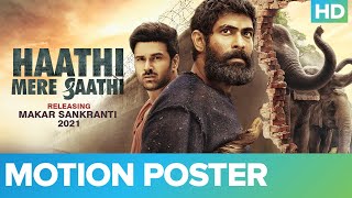 Haathi Mere Saathi  Official Motion Poster  Rana Daggubati amp Pulkit Samrat  Makar Sankranti 2021 [upl. by Aetnahc]