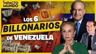 ¡VENEZOLANOS MULTIMILLONARIOS Los 6 MÁS RICOS  Impacto Mundo [upl. by Ollopa826]