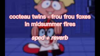 Cocteau Twins  Frou Frou Foxes in Midsummer Fires sped up  reverb [upl. by Leuqram232]