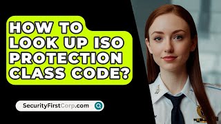 How To Look Up ISO Protection Class Code  SecurityFirstCorpcom [upl. by Airb854]