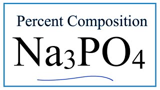 How to Find the Percent Composition by Mass for Na3PO4 Sodium phosphate [upl. by Eelyram142]