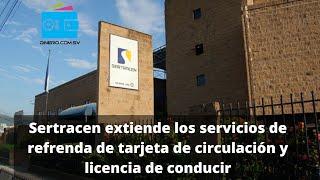 Sertracen extiende los servicios de refrenda de tarjeta de circulación y licencia de conducir [upl. by Laine]