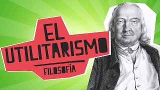 El Utilitarismo  Filosofía  Educatina [upl. by Roban]