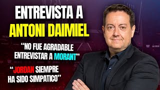 ENTREVISTA A ANTONI DAIMIEL I Sus mejores anécdotas pronósticos sobre la NBA y Mundial [upl. by Stefan]