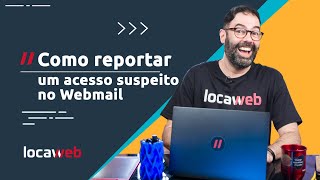 Como reportar um acesso suspeito no Webmail  Locaweb [upl. by Yalonda560]