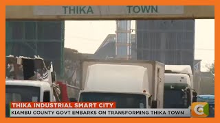 Kiambu county government has embarked on a process to transform Thika into a smart industrial city [upl. by Ginevra]