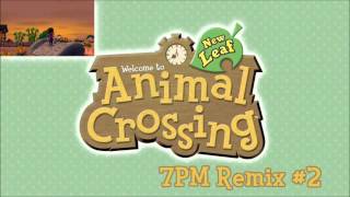 7PM Remix 2  Animal Crossing New Leaf [upl. by Nylrebmik]