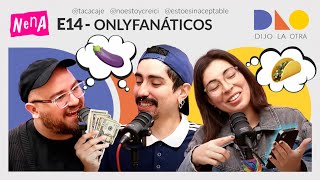 Only Fanáticos  DIJO LA OTRA  E14 [upl. by Naillig296]