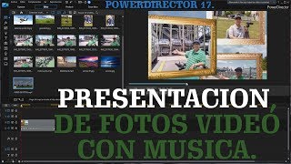 Power Director como crear video con música y efecto con tus fotos [upl. by Benjamen680]