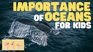 ASL Importance of Oceans for Kids [upl. by Noisla]