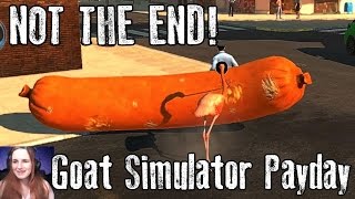 A GIANT SAUSAGE IS NOT THE END OF MY GAMEPLAY  Goat Simulator Payday DLC [upl. by Brandenburg]