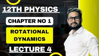 12th Physics  Chapter No 1  Rotational Dynamics  Lecture 4  JR Tutorials [upl. by Kwang]