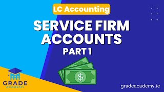 Service Firm Accounts Part 1 Leaving Cert Accounting  Grade Academy [upl. by Natsud932]