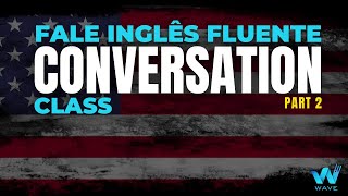 Conversation Class part 2  Diálogo em Inglês [upl. by Hobey]