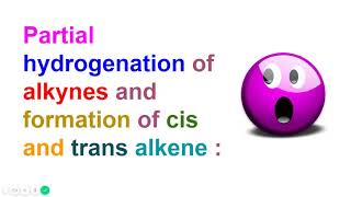 Partial hydrogenation of alkynes and formation of cis and trans alkene [upl. by Bunny]