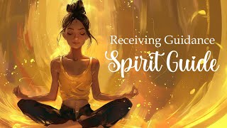 Receiving Guidance from your Spirit Guide Guided Meditation [upl. by Essej]