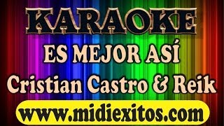 ES MEJOR ASI  CRISTIAN CASTRO Y REIK  KARAOKE [upl. by Rosemari]