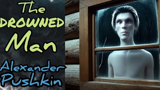 The Drowned Man by Alexander Pushkin Analysis Summary Meaning Explained Review [upl. by Yraillih]