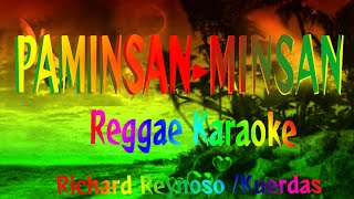 Paminsan Minsan  Richard Reynoso Kuerdas Reggae Karaoke version [upl. by Esma705]