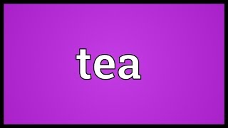 Tea Meaning [upl. by Reine]