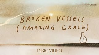 Broken Vessels Amazing Grace Lyric Video  Hillsong Chapel [upl. by Tanhya]