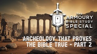 Archeology that proves the Bible true  Part 2  The Armoury Special [upl. by Moretta]