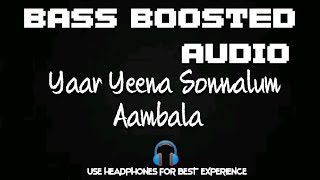 Yaar Yeena Sonnalum  Aambala  BASS BOOSTED AUDIO [upl. by Yggep]