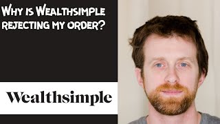 Why is Wealthsimple rejecting my order [upl. by Averill]