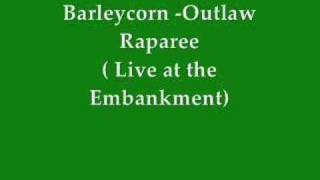 Barleycorn  Outlaw Raparee [upl. by Astrea931]