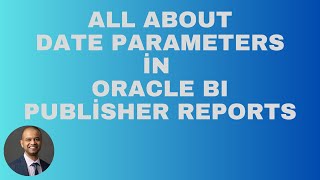 Oracle BI Publisher  All About Date Parameters [upl. by Ahsitauq458]