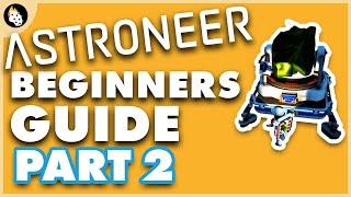 Astroneer  BEGINNERS Guide to Getting Started  Part 2 [upl. by Nerua133]