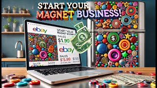 Start a Refrigerator Magnet Empire on eBay  A Profitable Side Hustle [upl. by Prem636]