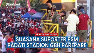 🔴 Suasana Stadion Gelora BJ Habibie jelang Pertandingan PSM vs Borneo FC [upl. by Rhines]