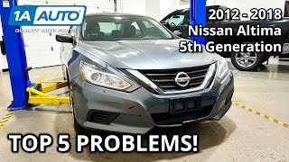 Top 5 Problems Nissan Altima Sedan 20122018 5th Generation [upl. by Assirol]