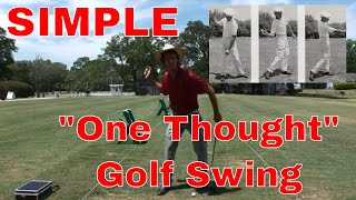 Easy quotOneThoughtquot Golf Swing Simple and POWERFUL [upl. by Annaor687]