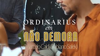 Ordinarius em quotNão Demoraquot Fabiano SalekMarcelo Caldi [upl. by Tihom168]