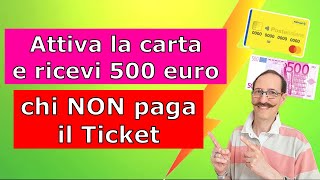 Attiva la carta per ricevere 500 euro  Chi non paga il Ticket [upl. by Ttenna]