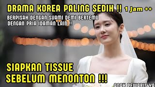 SEMUA ORANG‼️MENANGlS SETELAH MENONTON  BERPISAH UNTUK KEMBALI DIPERTEMUKAN  DRAMA KOREA SEDIH [upl. by Galang]