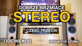 Dobrze brzmiące stereo cz3  Odc22 Reduktor Szumu [upl. by Naima]