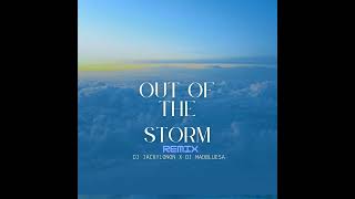 OUT OF THE STORM REMIX [upl. by Philomena]