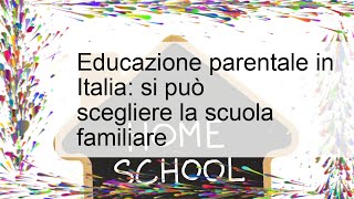 Educazione parentale in Italia i motivi della scelta [upl. by Novrej]