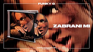 Funky G  Zabrani mi Official Audio [upl. by Ashbaugh]