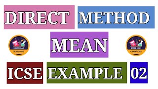 EXAMPLE  02MEAN DIRECT METHOD CLASS  X ICSECBSENCERT MEASURES OF CENTRAL TENDENCY [upl. by Eibbor]