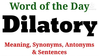 Dilatory Meaning in English and Hindi  Dilatory Synonyms and Antonyms  Dilatory in Sentences [upl. by Ymled452]