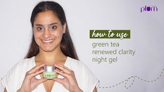 How to Use Green Tea Night Gel for Oily Skin  With Licorice amp Glycolic Acid  Plum Goodness [upl. by Eintruoc721]